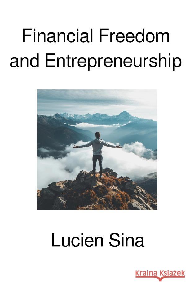 Financial Freedom and Entrepreneurship Sina, Lucien 9783819098871 epubli - książka