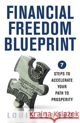 Financial Freedom Blueprint: 7 Steps to Accelerate Your Path to Prosperity Louis Llanes 9781544526065 Houndstooth Press - książka