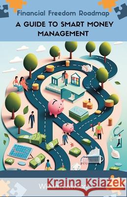 Financial Freedom Roadmap: A Guide to Smart Money Management William Lawson 9788119438686 Vij Books - książka