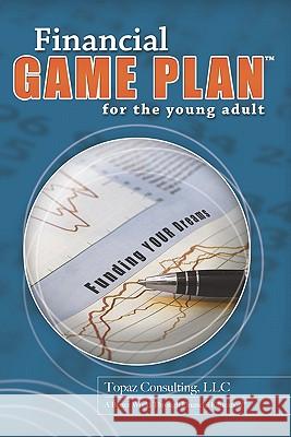 Financial Game Plan for the Young Adult Topaz Consulting 9781419621635 Booksurge Publishing - książka