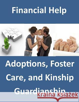 Financial Help: Adoptions, Foster Care and Kinship Guardianship Congressional Research Service 9781499189100 Createspace - książka