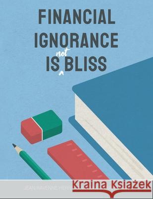 Financial Ignorance Is Not Bliss: Generation Z Finance Guide Sarah Chan, Jean Ravenne Herrera Chua 9781543761177 Partridge Publishing Singapore - książka