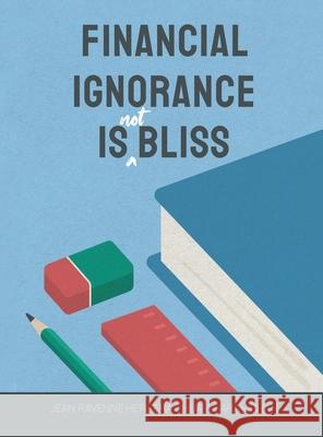 Financial Ignorance Is Not Bliss: Generation Z Finance Guide Sarah Chan, Jean Ravenne Herrera Chua 9781543761184 Partridge Publishing Singapore - książka