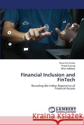 Financial Inclusion and FinTech Soumitra Sarkar Prasid Gurung Mintu Adhikary 9786206154747 LAP Lambert Academic Publishing - książka