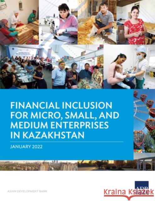 Financial Inclusion for Micro, Small, and Medium Enterprises in Kazakhstan Asian Development Bank 9789292693527 Asian Development Bank - książka