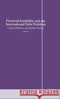 Financial Instability and the International Debt Problem George W. Mckenzie Stephen (Lecturer, Department Of Accounting And Mana Thomas 9780333464199 PALGRAVE MACMILLAN - książka