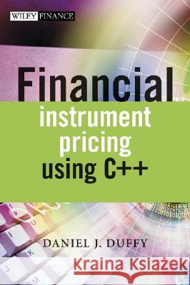 Financial Instrument Pricing Using C++ Daniel J. Duffy 9780470855096 John Wiley & Sons - książka