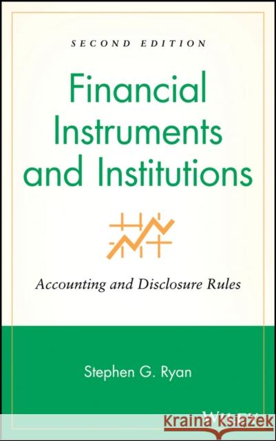 Financial Instruments and Institutions: Accounting and Disclosure Rules Ryan, Stephen G. 9780470040379 John Wiley & Sons - książka