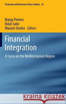 Financial Integration: A Focus on the Mediterranean Region Marga Peeters, Nidal Sabri, Wassim Shahin 9783642356964 Springer-Verlag Berlin and Heidelberg GmbH &  - książka