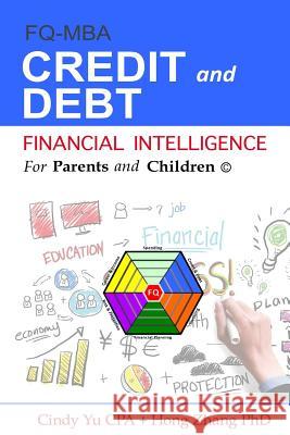 Financial Intelligence for Parents and Children: Credit and Debt Cindy Y Hong Zhan 9781535443289 Createspace Independent Publishing Platform - książka