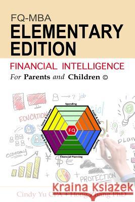 Financial Intelligence for Parents and Children: Elementary Edition Cindy Y Hong Zhan 9781535406963 Createspace Independent Publishing Platform - książka