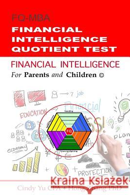 Financial Intelligence for Parents and Children: Financial Intelligence Quotient Test Cindy Y Hong Zhan 9781530851416 Createspace Independent Publishing Platform - książka