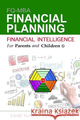 Financial Intelligence for Parents and Children: Financial Planning Cindy Y Hong Zhan 9781535443777 Createspace Independent Publishing Platform - książka