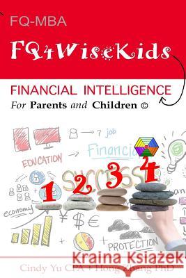 Financial Intelligence for Parents and Children: FQ4WiseKids Hong Zhang Cindy Yu 9781546653578 Createspace Independent Publishing Platform - książka