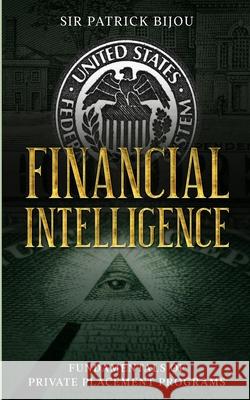 Financial Intelligence: Fundamentals of Private Placement Programs (Ppp) Patrick Bijou 9781916896505 Sir Patrick Bijou - książka