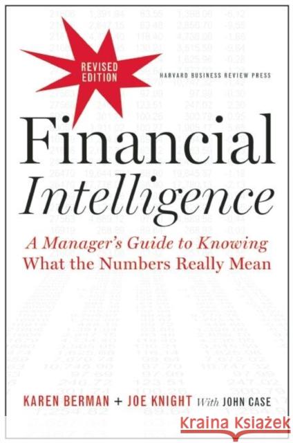 Financial Intelligence, Revised Edition: A Manager's Guide to Knowing What the Numbers Really Mean Joe Knight 9781422144114 Harvard Business Review Press - książka