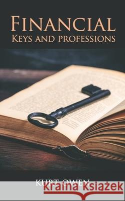 Financial Keys: and Professions Kurt Owen 9780981871813 Kom - książka