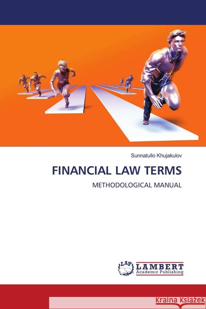 FINANCIAL LAW TERMS Khujakulov, Sunnatullo 9786208444891 LAP Lambert Academic Publishing - książka