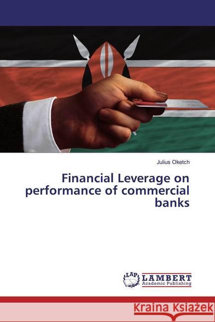 Financial Leverage on performance of commercial banks Oketch, Julius 9786139935710 LAP Lambert Academic Publishing - książka