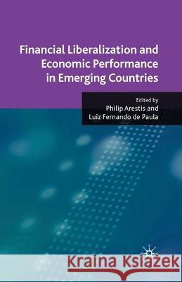 Financial Liberalization and Economic Performance in Emerging Countries P. Arestis L. de Paula Luiz Fernando de Paula 9781349359578 Palgrave Macmillan - książka