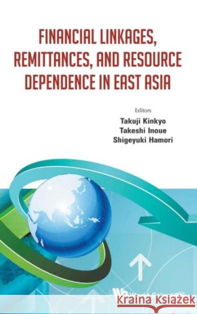 Financial Linkages, Remittances, and Resource Dependence in East Asia Shigeyuki Hamori Takuji Kinkyo Takeshi Inoue 9789814713399 World Scientific Publishing Company - książka