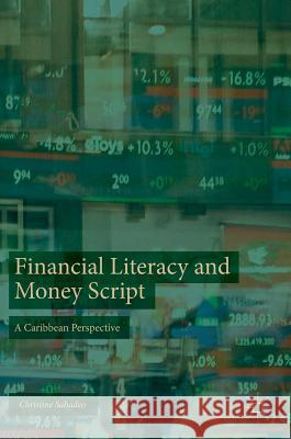 Financial Literacy and Money Script: A Caribbean Perspective Sahadeo, Christine 9783319770741 Palgrave MacMillan - książka