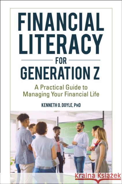 Financial Literacy for Generation Z: A Practical Guide to Managing Your Financial Life Kenneth O. Doyle 9781440870668 Praeger - książka