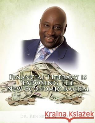 Financial Literacy is EXPOSING The New Economic Racism Dr Kenneth M Young 9781498435000 Xulon Press - książka