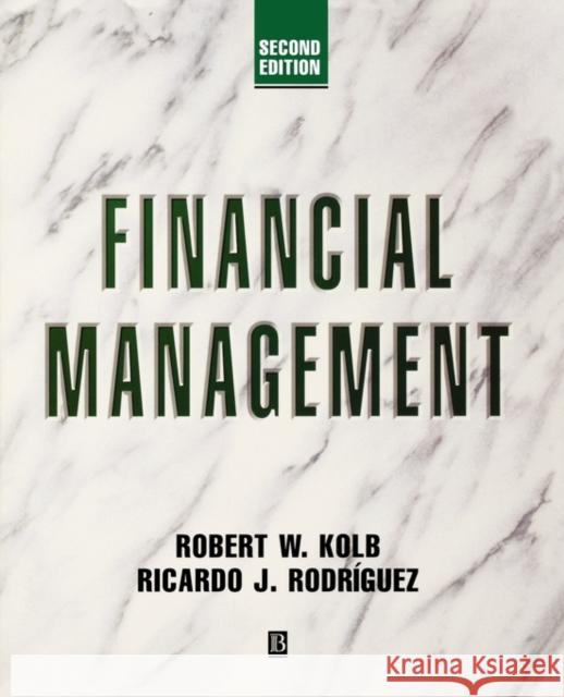 Financial Management Robert W. Kolb Ricardo J. (Both Of University Of Miami, Florida, Rodriguez 9781557868442 BLACKWELL PUBLISHERS - książka