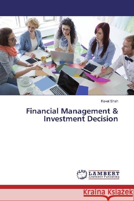 Financial Management & Investment Decision Shah, Keval 9783659970238 LAP Lambert Academic Publishing - książka