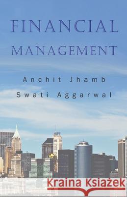 Financial Management: A simple Step Swati Aggarwal Anchit Jhamb 9789390266050 Becomeshakeaspeare.com - książka