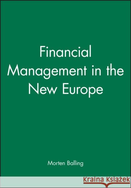 Financial Management in the New Europe Morten Balling 9780631182955 Blackwell Publishers - książka