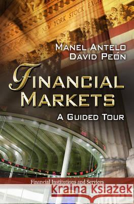 Financial Markets: A Guided Tour Manel Antelo 9781621000969 Nova Science Publishers Inc - książka