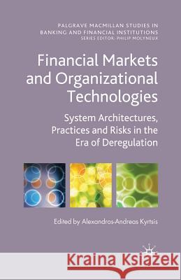 Financial Markets and Organizational Technologies: System Architectures, Practices and Risks in the Era of Deregulation Kyrtsis, A. 9781349313495 Palgrave Macmillan - książka