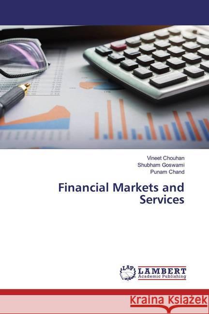 Financial Markets and Services Chouhan, Vineet; Goswami, Shubham; Chand, Punam 9786200569899 LAP Lambert Academic Publishing - książka