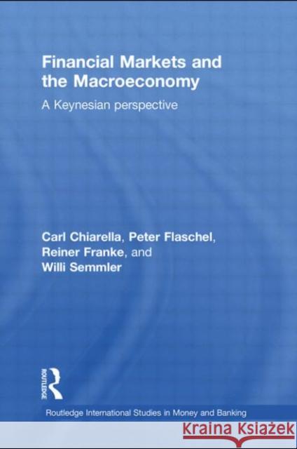 Financial Markets and the Macroeconomy: A Keynesian Perspective Chiarella, Carl 9780415632409 Routledge - książka