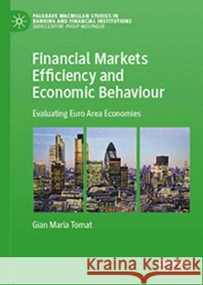 Financial Markets Efficiency and Economic Behaviour Gian Maria Tomat 9783031368356 Springer International Publishing - książka