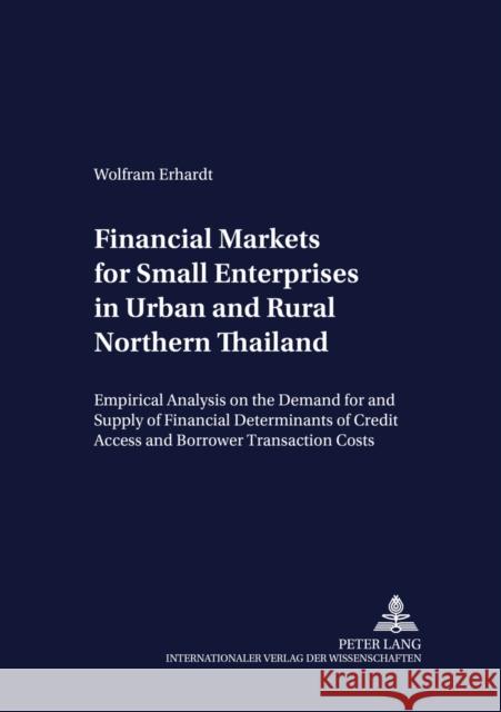 Financial Markets for Small Enterprises in Urban and Rural Northern Thailand: Empirical Analysis on the Demand for and Supply of Financial Services, w Heidhues, Franz 9783631380673 Peter Lang AG - książka