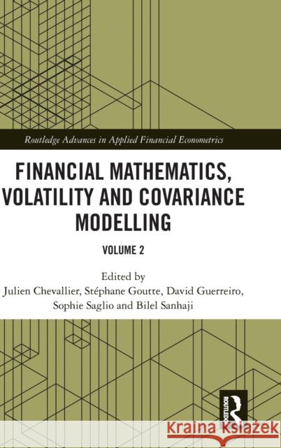 Financial Mathematics, Volatility and Covariance Modelling: Volume 2 Julien Chevallier Stephane Goutte David Guerreiro 9781138060944 Routledge - książka