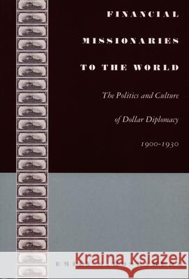 Financial Missionaries to the World: The Politics and Culture of Dollar Diplomacy, 1900-1930 Rosenberg, Emily S. 9780822332190 Duke University Press - książka