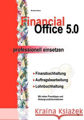 Financial Office 5.0 - professionell einsetzen Michael Simon 9783831119738 Books on Demand - książka