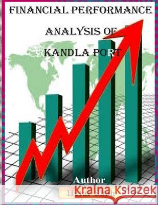 Financial Performance analysis of Kandla Port Shah, Hetal 9781514866085 Createspace - książka