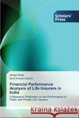Financial Performance Analysis of Life Insurers in India Sinha, Abhijit 9783639712377 Scholars' Press - książka