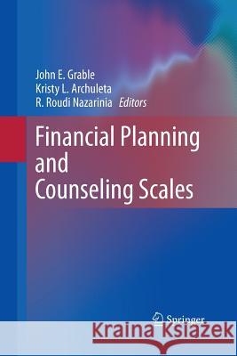 Financial Planning and Counseling Scales John E. Grable Kristy L. Archuleta Roudi Nazarini 9781489981257 Springer - książka