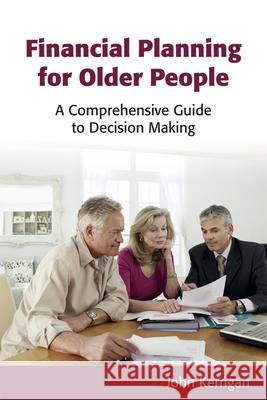 Financial Planning for Older People: A Comprehensive Guide to Decision Making Kerrigan, John 9781845861124  - książka