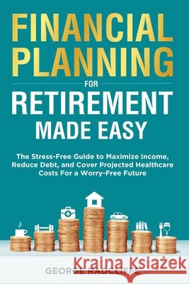 Financial Planning for Retirement Made Easy Radcliffe, George 9798869271778 Gem Online Publishing LLC - książka