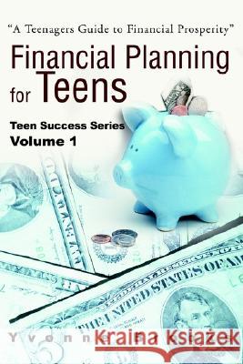 Financial Planning for Teens: Teen Success Series Volume One Brooks, Yvonne 9780595227976 Writers Club Press - książka