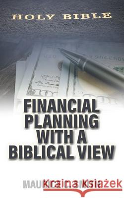 Financial Planning with a Biblical View Maurice C Smith 9781973695967 WestBow Press - książka