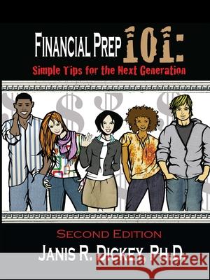 Financial Prep 101: Simple Tips for the Next Generation Janis R. Dickey Gary L. Hodby Lisa A. Corcoran 9780982814109 JR Dickey LLC - książka