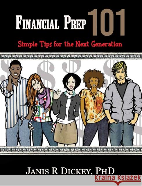 Financial Prep 101: Simple Tips for the Next Generation PhD, Janis R Dickey 9798889103660 Austin Macauley Publishers LLC - książka